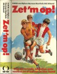 Alphen H W N van, Herman Koerhuis .. Ad Schorel  ..  Illustraties van  Will Berg   .. Omslagontwerp Erik Handgraaf - Zet `m op  .. Drie daverende verhalen over voetbal en avontuur in een band  .. Het verraad van Bas Hendriks  .. Voetbalvrienden in vuur en vlam  .. De jongens van Olympia 191