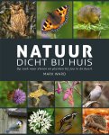 Mark Ward - Natuur dicht bij huis Op zoek naar dieren en planten bij jou in de buurt