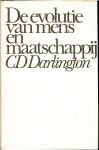 Darlington, C.D .. Vertaling : Dra. Titia Jelgersma. - De  evolutie van mens en maatschappij