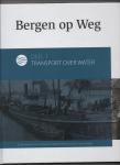 Jacobs, Johanna, Marie-Louise ten Horn-van Nispen, Gerrit Groeneweg - Bergen op Weg. Deel 1: Transport over water.
