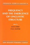 Joan (Ed.) Bybee, Paul (Ed.) Hopper - Frequency and the Emergence of Linguistic Structure