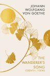 Johann Wolfgang von Goethe - (1) The Wanderer'S Song: Essential Poems