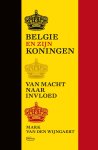 Mark Van den Wijngaert - België en zijn koningen Van macht naar invloed