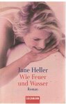 Heller, Jane - Wie Feuer und Wasser