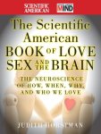 Horstman, Judith - The Scientific American Book of Love, Sex and the Brain The Neuroscience of How, When, Why and Who We Love