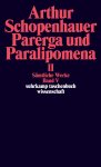 Arthur Schopenhauer - Parerga und Paralipomena II. Kleine philosophische Schriften 2 Bde. Sämtliche Werke in fünf Bänden Band V: Parerga und Paralipomena. Kleine philosophische Schriften II