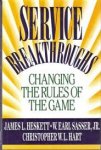 Heskett, W. Earl Sasser jr, Christopher W.L. Hart, James L. - Service Breakthroughs. Changing the rules of the game