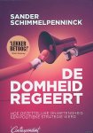 Schimmelpenninck, Sander - De domheid regeert: hoe opzettelijke onwetendheid een politieke strategie werd