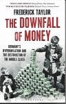 TAYLOR Frederick - The downfall of money. Germany's hyperinflation and the destruction of the middle class.