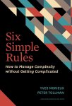 Yves Morieux, Peter Tollman - Six Simple Rules How to Manage Complexity without Getting Complicated