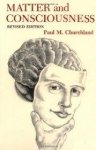 Churchland, Paul M. - Matter and Consciousness: A Contemporary Introduction to the Philosophy of Mind.