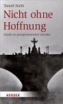 Halík, Tomás - Nicht ohne Hoffnung. Glaube im postoptimistischen Zeitalter