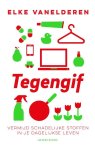 Elke Vanelderen - Tegengif Schadelijke stoffen in ons dagelijks leven