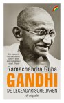 Ramachandra Guha - Gandhi: De Legendarische Jaren