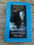 Metze, Marcel - Anton Philips 1874-1951 / ze zullen weten wie ze voor zich hebben