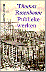 Rosenboom, Thomas - PUBLIEKE WERKEN roman over historische roman over Amsterdam: