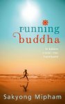 Mipham , Sakyong . [ isbn 9789025903176 ] - Running Buddha . ( Je balans vinden met hardlopen . ) Hardlopen is de perfecte manier om je gedachten even te verzetten en de stress van de dag van je af te lopen. Maar tijdens het hardlopen heb je alsnog de neiging om aan honderd andere dingen  -