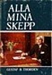 Thorden, Gustaf B. - Alla Mina Skepp Gustav B. Thorden