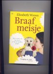 WRENN, ELIZABETH - Braaf meisje - Wat te doen als het leven je bij de kladden grijpt?