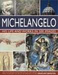 Ormiston, Rosalind - Michelangelo / His Life and Works in 500 Images