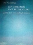 Kerkhofs, Jan - Een horizon van teder licht. Spiritualiteit voor zoekende mensen