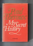 Theroux Paul - My secret History, a novel.