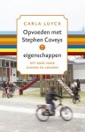 Carla Luycx - Opvoeden met Stephen Coveys 7 eigenschappen het boek voor ouders en leraren