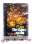 Wilma (pseudoniem voor Willemina Vermaat), - De lichte nacht