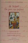 Nijhoff, M. - De pen op papier. Verhalend en beschouwend proza, dramatische poëzie Nijhoff, M. - De pen op papier. Verhalend en beschouwend proza, dramatische poëzie