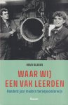 Klarus, Ruud - Waar wij een vak leerden. Honderd jaar modern beroepsonderwijs Klarus, Ruud - Waar wij een vak leerden. Honderd jaar modern beroepsonderwijs