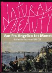 Blühm, Andreas & Schenk, Ruud (concept tentoonstelling en catalogus) - Natural Beauty. Van Fra Angelico tot Monet.  Collectie Rau voor Unicef.