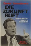 Daniel Goeudevert - Die Zukunft ruft - Manager, Märkte, Motoren