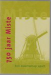 Berenschot, Henk, Commissie 750 jaar Miste. Redactiecommissie - 750 jaar Miste : een buurtschap apart