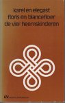 Alberdingk Thijm, J.A. - Karel en Elegast. Floris en Blancefloer. De vier Heemskinderen. In de bew. van J.A. Alberdingk Thijm. Gemoderniseerd door J.J. Blessinga
