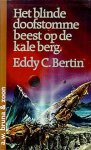 Bertin, Eddy - Het blinde, doofstomme beest op de kale berg
