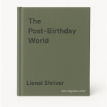 Lionel Shriver - The Post-Birthday World