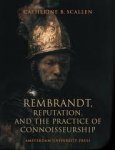 SCALLEN , CATHERINE. - Rembrandt, Reputation and the Practice of Connoisseurship.