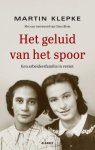 Martin Klepke - Het geluid van het spoor Een arbeidersfamilie in verzet