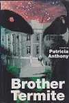 Anthony, Patricia - Brother Termite