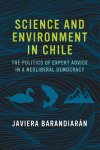 Barandiaran, Javiera (Assistant Professor, University of California, Berkeley) - Science and Environment in Chile – The Politics of Expert Advice in a Neoliberal Democracy