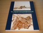 Wim Kops - 's Hertogenbosch: Een rijke, roerige en roemruchte historie
