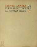 Anonymous - Trente années de culture cotonnière au Congo belge 1914-1948