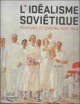 Ekaterina Degot - idealisme sovietique. Peinture et cinema (1925-1939),