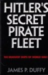 Duffy, J.P. - Hitlers Secret Pirate Fleet