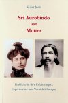 Joshi, Kireet - Sri Aurobindo und Mutter. Einblicke in ihre Erfahrunge, Experimente und Verwirklichungen Joshi, Kireet - Sri Aurobindo und Mutter. Einblicke in ihre Erfahrunge, Experimente und Verwirklichungen