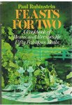 Rubinstein, Paul - Feasts for two - A good cookbook of menus and recipes for fifty fabulous meals