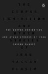 Blasim, Hassan - The Corpse Exhibition And Other Stories of Iraq And Other Stories of Iraq