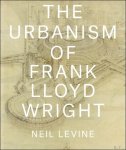 Neil Levine - Urbanism of Frank Lloyd Wright.