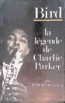 Reisner, Robert - Bird: la légende de Charlie Parker