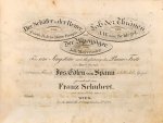 Schubert, Franz: - [D 517] Der Schäfer u: der Reiter von Friedr:B: de la Motte Fouqué; Lob der Thränen von A:W: von Schlegel und Der Alpenjäger von Joh: Mayerhofer. Für eine Singstimme mit Begleitung des Piano-Forte. 13tes Werk